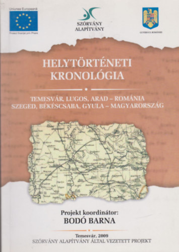 Bodó Barna (szerk.) - Helytörténeti kronológia (Temesvár, Lugos, Arad - Románia, Szeged, Békéscsaba, Gyula - Magyarország)