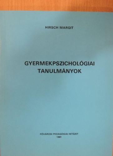 Hirsch Margit - Gyermekpszichol�giai tanulm�nyok