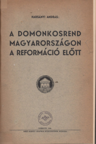 Harsnyi Andrs - A domonkos rend Magyarorszgon a reformci eltt (els kiads)