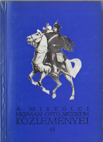 Szabadfalvi J�zsef  (szerk.) Bod� S�ndor (szerk.) - A Miskolci Herman Ott� M�zeum  k�zlem�nyei 15.
