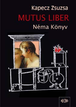 Kapecz Zsuzsa - Mutus liber - N�ma k�nyv