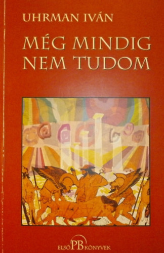 Uhrman Ivn - Mg mindig nem tudom