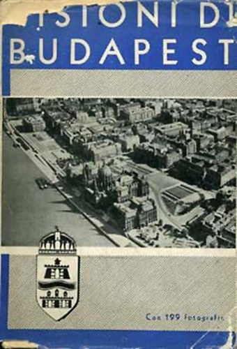 Genthon Istv�n; Nyilas-Kolb Jen� - Visioni di Budapest con 199 illustrationi ed un supplemento