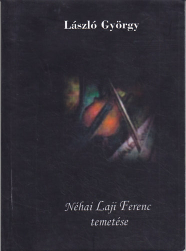 Lszl Gyrgy - Nhai Laji Ferenc temetse (avagy a Hatalom kietlensge) - Filmregny
