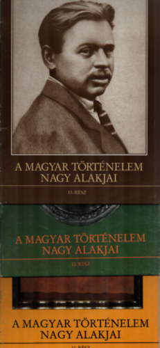Dr. D�rnyei L�szl� - Dr. K�v�g� Sarolta - A Magyar t�rt�nelem nagy alakjai 1-13. (hi�nyzik a 2, 6, 9, sz�mok)-(10 db)