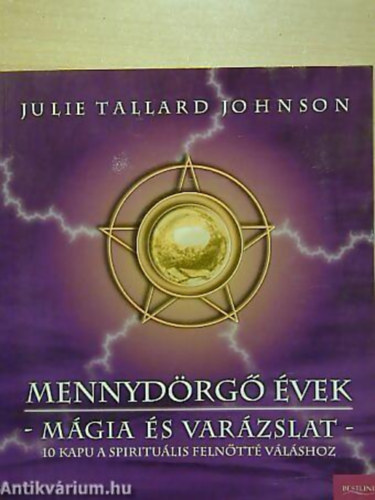 Julie Tallard Johnson - Mennydrg vek MGIA S VARZSLAT - 10 KAPU A SPIRITULIS FELNTT VLSHOZ/SZENT BLCSESSGEK S SZERTARTSOK TIZENVESEKNEK