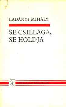 Lad�nyi Mih�ly - Se csillaga, se holdja