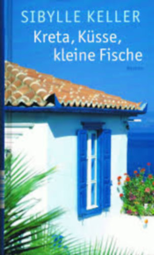 Sibylle Keller - Kreta,K�sse,kleine Fische