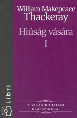 William Makepeace Thackeray - Hi�s�g v�s�ra I.