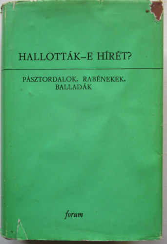 Dr. Bur�ny B�la  (szerk.) - Hallott�k-e h�r�t? (p�sztordalok, rab�nekek, ballad�k)