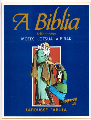�tienne Dahler - A Biblia felfedez�se: �sz�vets�g 2. - M�zes - J�zsua - A b�r�k