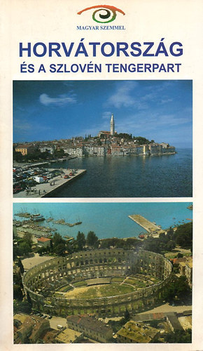 Budai �kos - Budai Zolt�n - Horv�torsz�g �s a szlov�n tengerpart (Magyar szemmel)