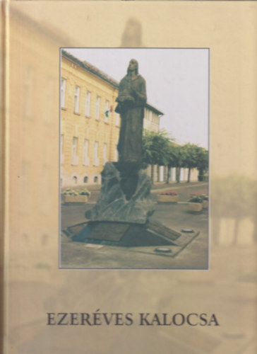 Nagy Erik Asb�th Mikl�s - Ezer�ves Kalocsa