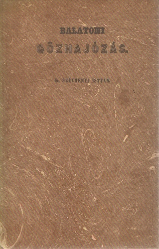 gr. Széchenyi István - Balatoni gőzhajózás (Reprint)