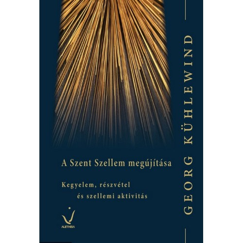 Georg K�hlewind - A Szent Szellem meg�j�t�sa - Kegyelem, r�szv�tel �s szellemi aktivit�s