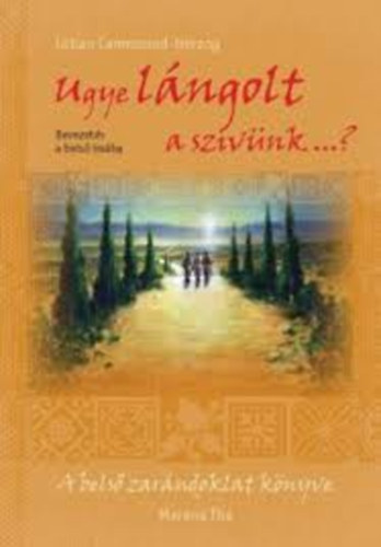 Urban Camenzind-Herzog - Ugye lngolt a szvnk...? - A bels zarndoklat knyve