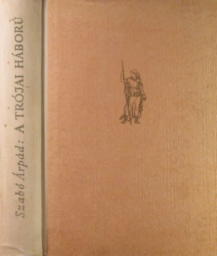 Szab� �rp�d - A tr�jai h�bor�