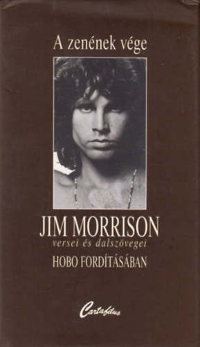 Fldes Lszl /Hobo/ - A zennek vge /Jim Morrison versei s dalszvegei Hobo fordtsban/