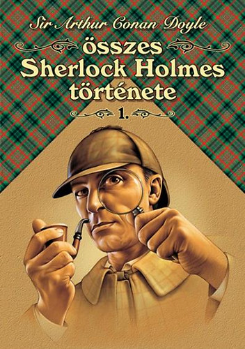 Arthur Conan Doyle - Sir Arthur Conan Doyle sszes Sherlock Holmes trtnete I.