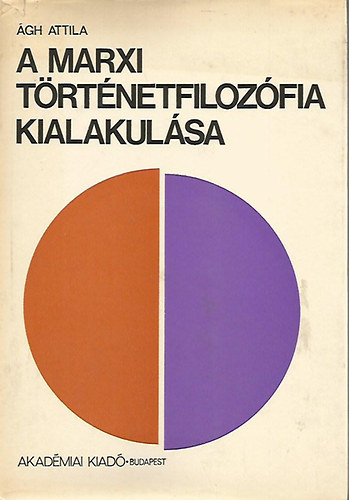 �gh Attila - A Marxi t�rt�netfiloz�fia kialakul�sa