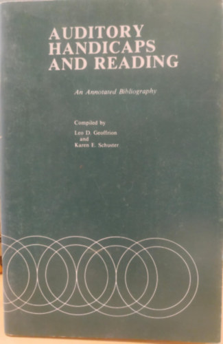 Karen E. Schuster Leo D. Geoffrion - Auditory handicaps and Reading (Hall�si fogyat�koss�gok �s olvas�s) An Annotated Bibliography