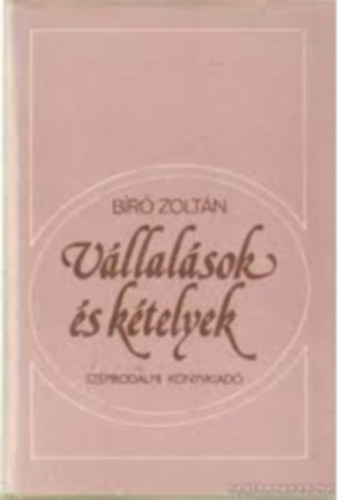 Bíró Zoltán - Vállalások és kételyek