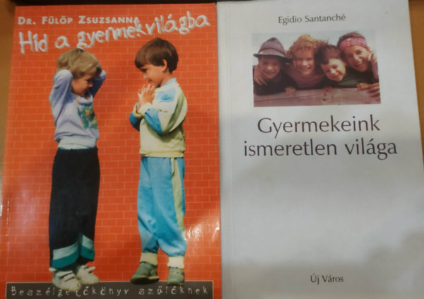 Dr. Egidio Santanché Fülöp Zsuzsanna - 2 db Gyermekeink ismeretlen világa + Híd a gyermekvilágba