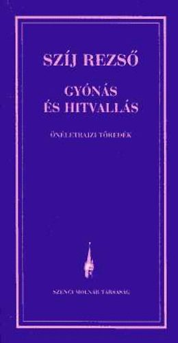 Szj Rezs - Gyns s hitvalls - nletrajzi tredk