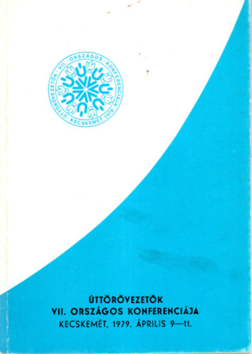 Horváth Tibor - Úttörővezetők VII. Országos Konferenciája Kecskemét, 1979. április 9-11.
