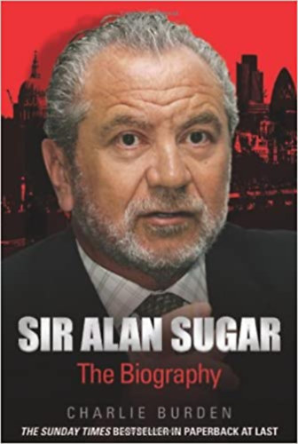 Charlie Burden - Sir Alan Sugar: The Biography