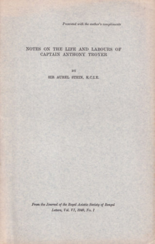 Sir Aurel Stein - Notes on the life and labours of captain Anthony Troyer