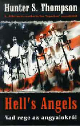 Hunter Stockton Thompson - Hell's Angels-Vad rege az angyalokr�l