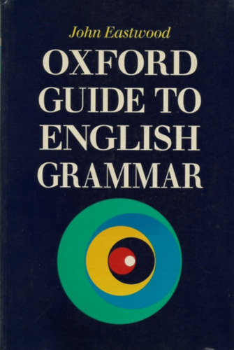 John Eastwood - Oxford guide to English Grammar