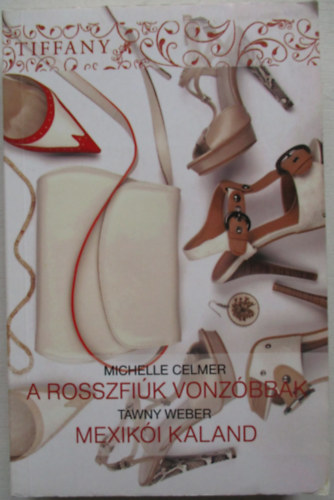 Michelle, Weber, Tawny Celmer - A rosszfiúk vonzóbbak - Mexikói kaland