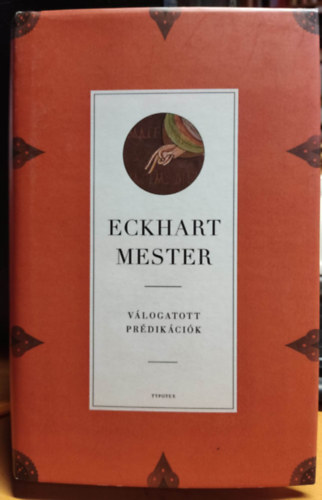 Eckhart Mester Schneller István - Eckhart Mester - Válogatott prédikációk - Harminc fontos német beszéd
