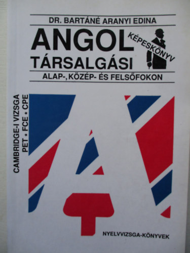Dr. Bart�n� Aranyi Edina - Angol T�rsalg�si K�pesk�nyv Alap-,K�z�p- �s Fels�fokon