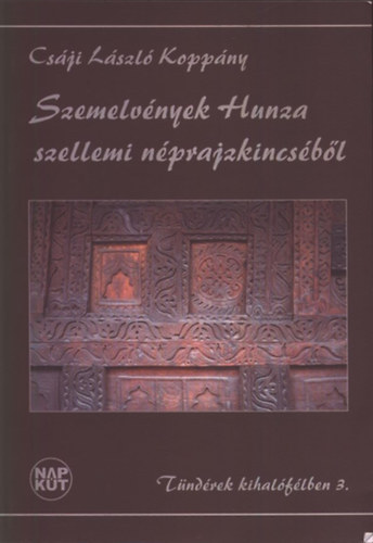 Csji Lszl Koppny - Szemelvnyek Hunza szellemi nprajzkincsbl