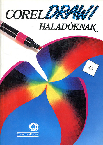 Weisz Tamás Spányik Balázs - CorelDRAW! haladóknak (floppy diskkel)