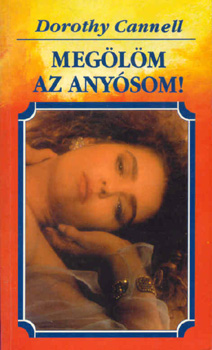 Dorothy Cannel - Megölöm az anyósom!