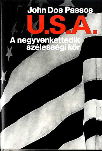 John Dos Passos - U.S.A. I. A negyvenkettedik sz�less�gi k�r