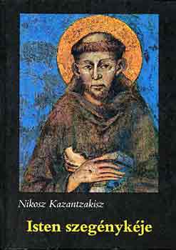 Nikosz Kazantzakisz - Isten szeg�nyk�je