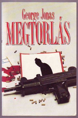 George Jonas - Megtorls - Egy izraeli antiterrorista csoport igaz trtnete