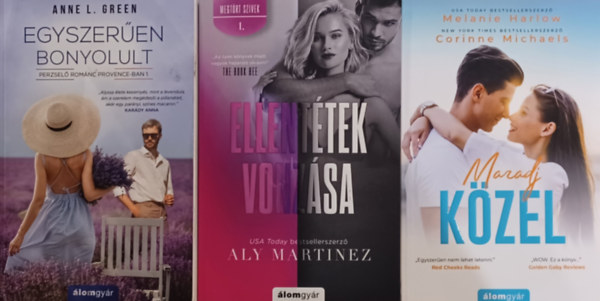 Aly Martinez, Melanie Harlow Corinne Michaels Anne L. Green - Romantikus regények: Egyszerűen bonyolult + Ellentétek vonzása + Maradj közel (3 mű)