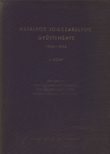Hatlyos jogszablyok gyjtemnye (1945-1958) I. ktet