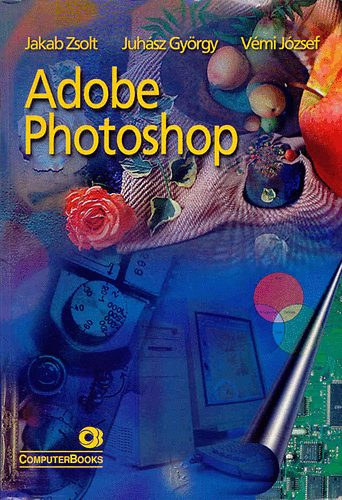 Juhsz Gyrgy, Vmi Jzsef Jakab Zsolt - Adobe Photoshop
