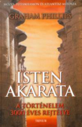 Graham Phillips - Isten akarata - M�zes, Tutanhamon �s Atlantisz m�tosza