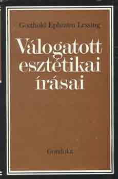 Gotthold Ephraim Lessing - Gotthold Ephraim Lessing válogatott esztétikai írásai