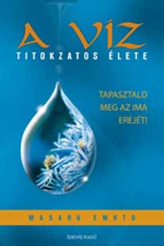 Masaru Emoto - A v�z titokzatos �lete