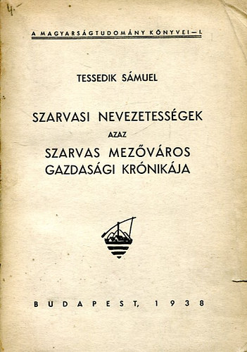 Tessedik S�muel - Szarvasi nevezetess�gek azaz Szarvas mez�v�ros gazdas�gi kr�nik�ja