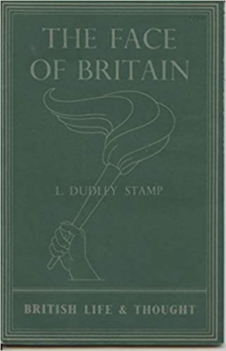 L. Dudley Stamp - The Face of Britain